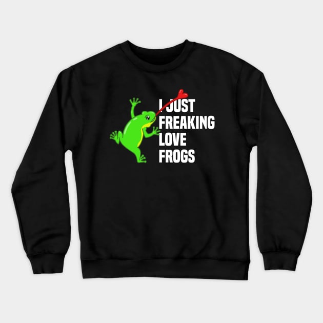 I just freaking love frogs Crewneck Sweatshirt by W.Pyzel